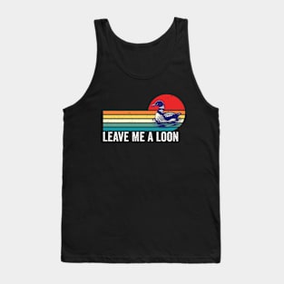 Leave Me A Loon Bird Watcher Gift Vintage Retro Sunset Tank Top